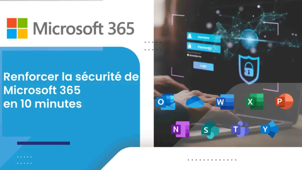 Renforcer la sécurité de Microsoft 365 en 10 minutes