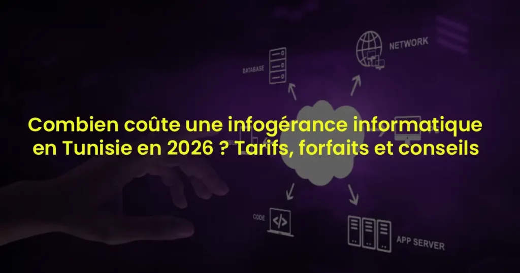 Combien coûte une infogérance informatique en Tunisie en 2026